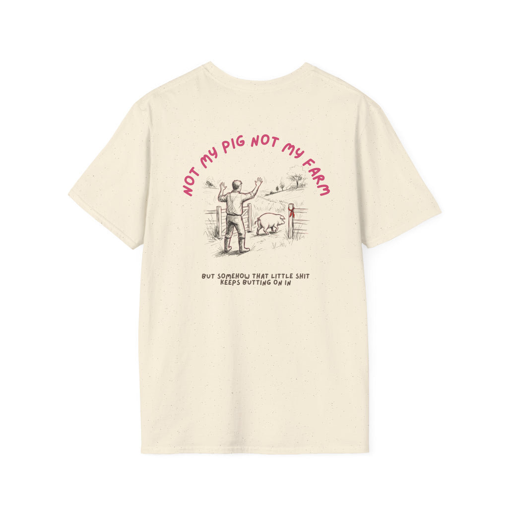 Not my pig not my farm Unisex-T
