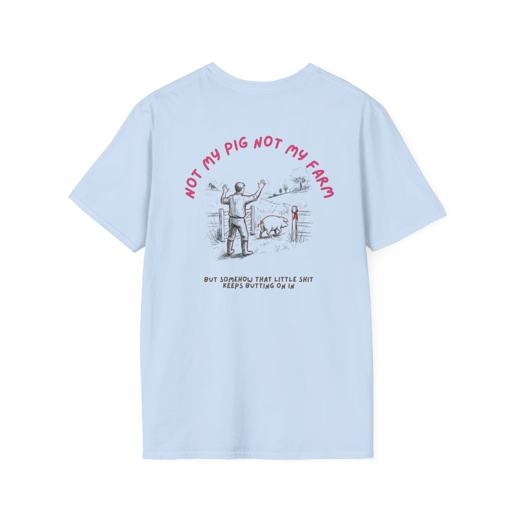 Not my pig not my farm Unisex-T