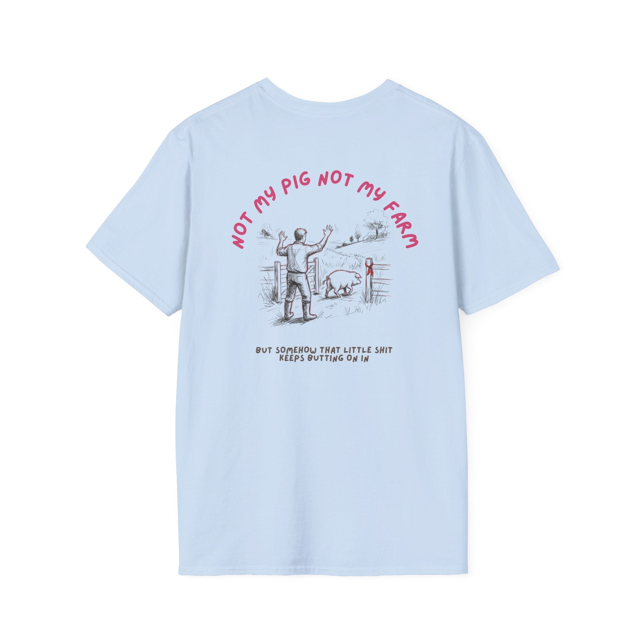 Not my pig not my farm Unisex-T