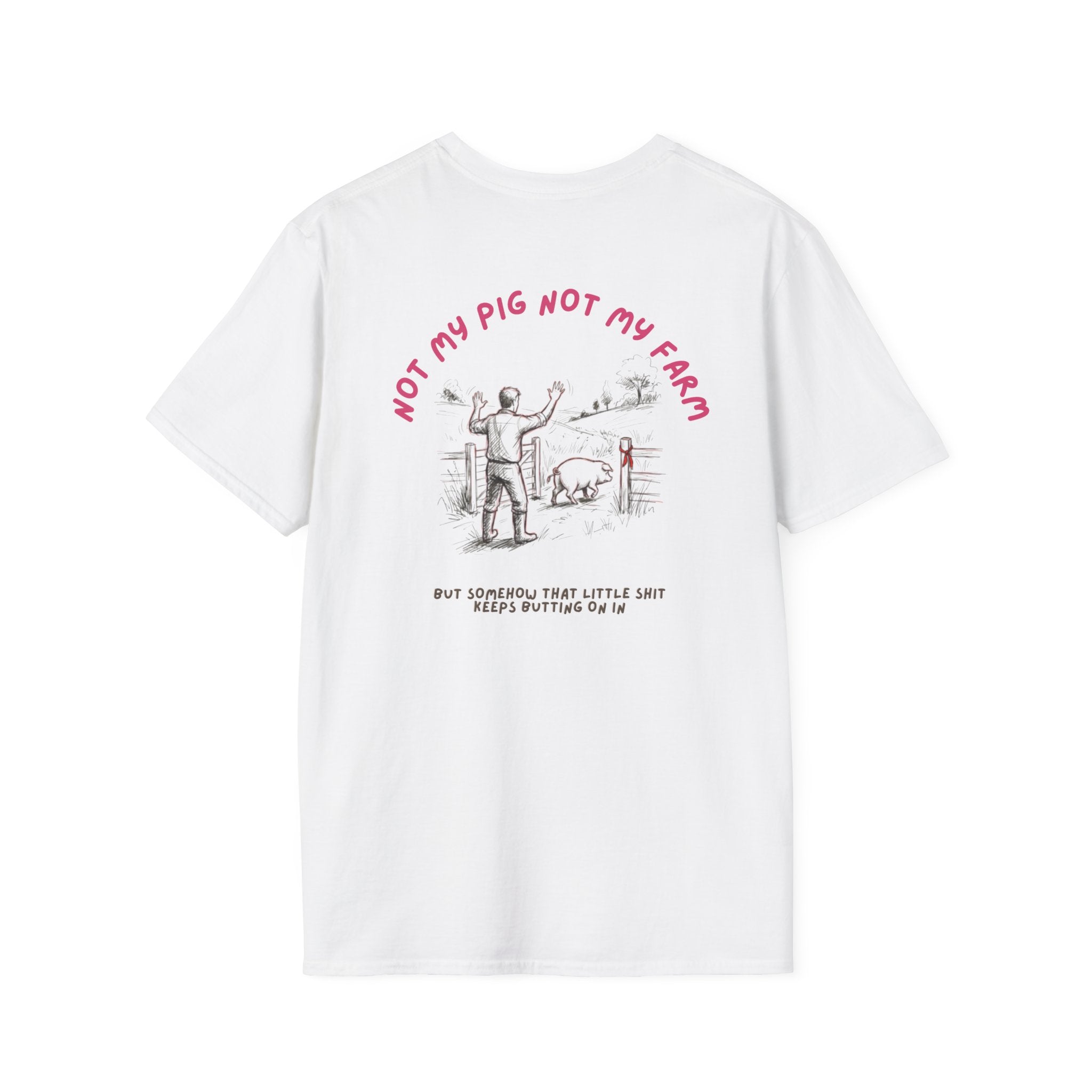 Not my pig not my farm Unisex-T
