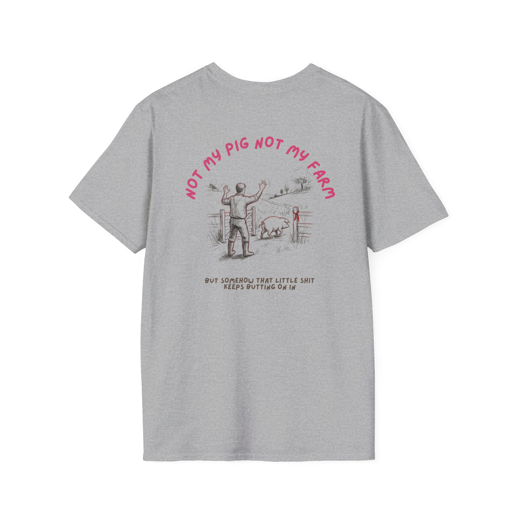 Not my pig not my farm Unisex-T