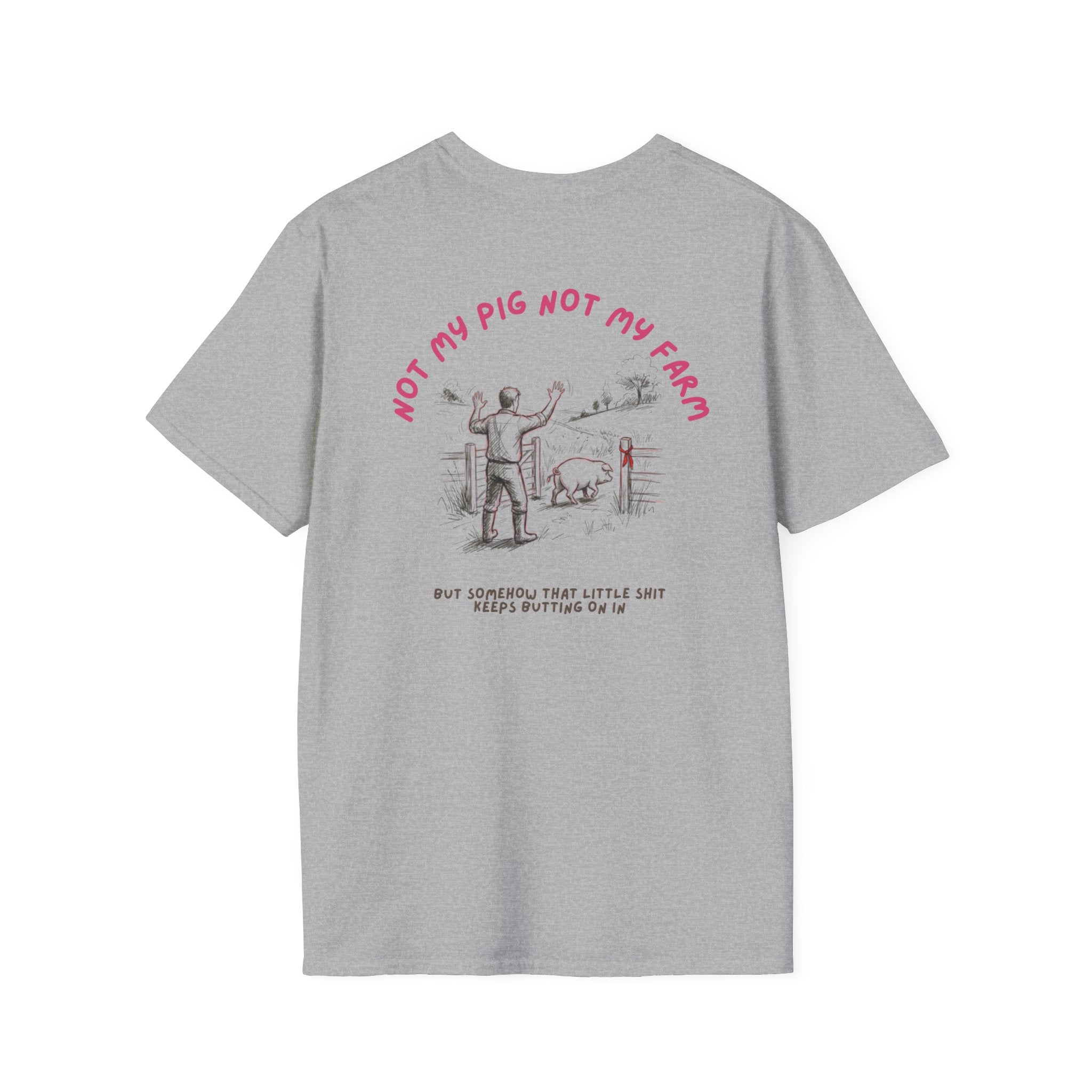 Not my pig not my farm Unisex-T